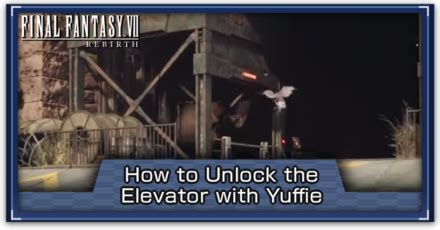 How To Unlock The Elevator With Yuffie FF7 RebirthGame8