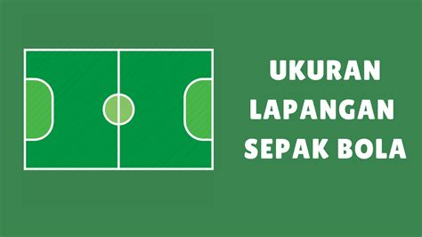 √ Ukuran Lapangan Sepak Bola Lengkap Standar Internasional dan Nasional