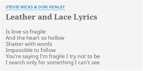 Leather And Lace Lyrics By Stevie Nicks And Don Henley Is Love So Fragile