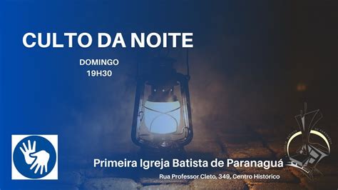 Culto Da Noite Pib Paranagu Youtube