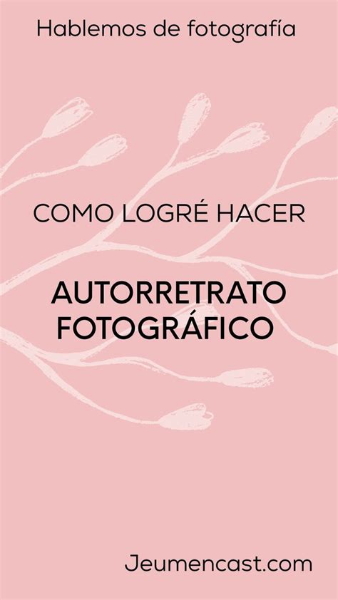 Tips Para Hacer Autoretrato Fotogr Fico Tips De Fotografia Tipos De