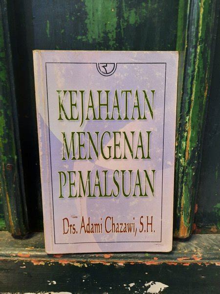 Jual Kejahatan Mengenai Pemalsuan Oleh Drs Adami Chazawi Sh Di Lapak