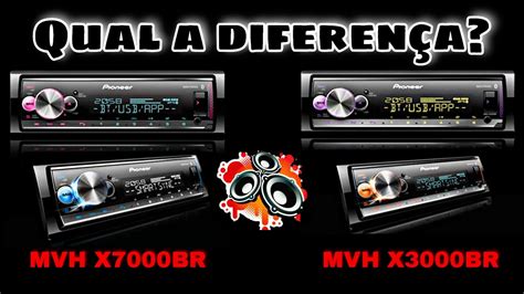 Qual a Diferença entre o Pioneer MVH X7000BR e o MVH X3000BR YouTube