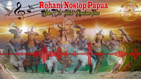 Lagu Rohani Papua Suka Cita Nostop Youtube