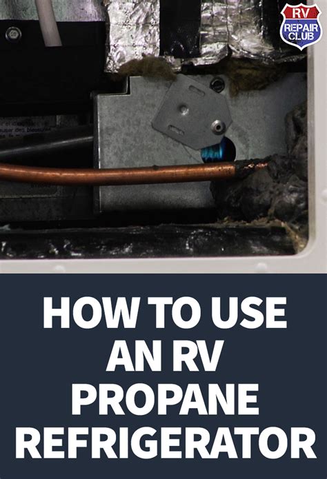 How To Use An Rv Propane Refrigerator Propane Refrigerators Rv