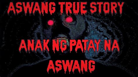 Anak Ng Patay Na Aswang Aswang True Story Youtube