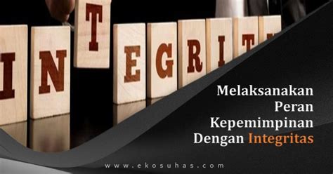 melaksanakan peran kepemimpinan  integritas ekosuhascom