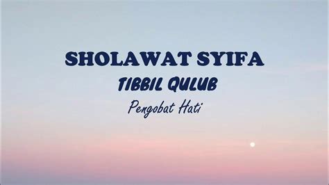 Sholawat Syifa Tibbil Qulub Full 2 Jam Lirik Latin Danterjemahan Youtube