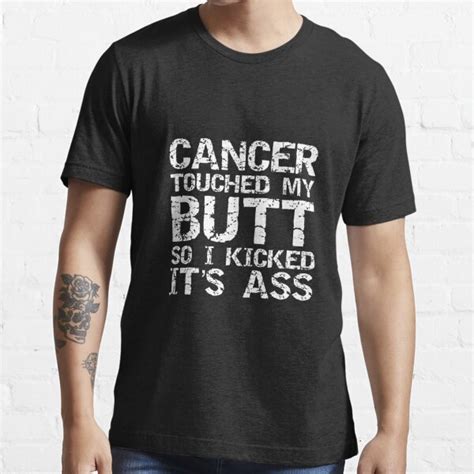 Funny Joke Colon Cancer Touched My Butt So I Kicked It S Ass T Shirt