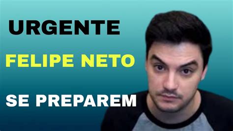 Felipe Neto Se Preparem Pois É Muito Forte NÃo Sintam Medo Muitos JÁ EstÃo Assim Youtube