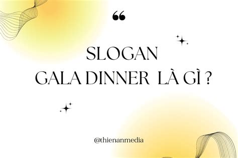 Top 20 Most Impressive And Meaningful Gala Dinner Slogan