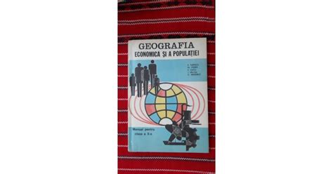 Geografia Economica Si A Populatiei Manual Clasa A X A Victor Tufescu