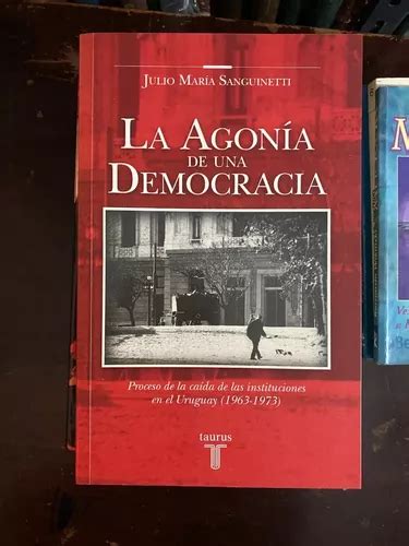 Julio Ma Sanguinetti La Agonía De Una Democracia C2 Cuotas Sin Interés