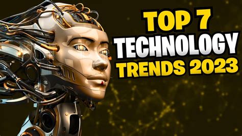 Top 7 Mind Blowing Technology Trends In 2023 Youtube