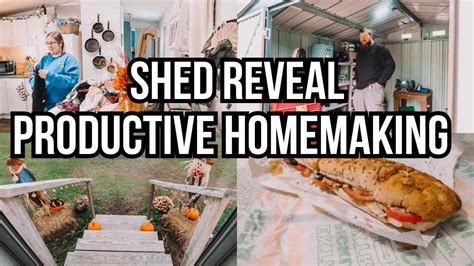 NEW SHED REVEAL HOME RESET HOMEMAKING PRODUCTIVE DAY IN THE