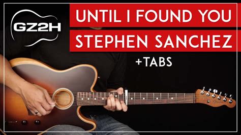 Stephen Sanchez Until I Found You Guitar Tab Archives Guitarzero2hero