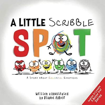 Buy A Little Scribble SPOT: A Story About Colorful Emotions Inspire to ...