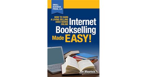 Internet Bookselling Made Easy How To Earn A Living Selling Used