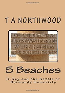 5 Beaches : D-Day and the Battle of Normandy Memorials book by T ...