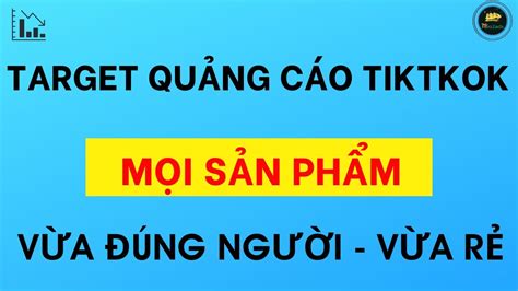 Cách Target Quảng Cáo Tiktok Sao Cho VỪA ĐÚNG NGƯỜI VỪA RẺ YouTube