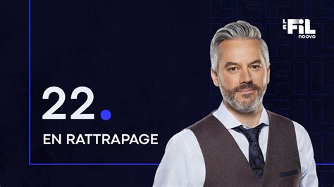 Noovo Info On Twitter EN RATTRAPAGE Le Fil 22 13 Mai 2022 Avec