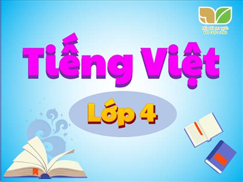 Tiếng Việt 4 Kết nối tri thức với cuộc sống