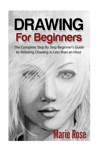 Buy Drawing For Beginners The Complete Step By Step Beginners Guide