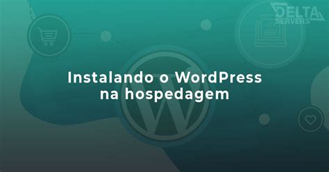 Como Instalar O Wordpress Em Sua Hospedagem De Sites Base De