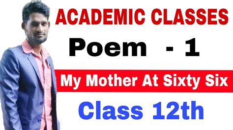 Class 12th My Mother At Sixty Six Poem 1 Chapter 1 Class12th Youtube