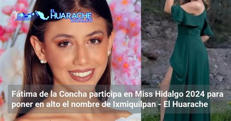 Fátima de la Concha participa en Miss Hidalgo 2024 para poner en alto