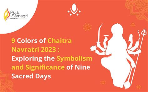 9 Colors Of Chaitra Navratri 2023 Exploring The Symbolism And