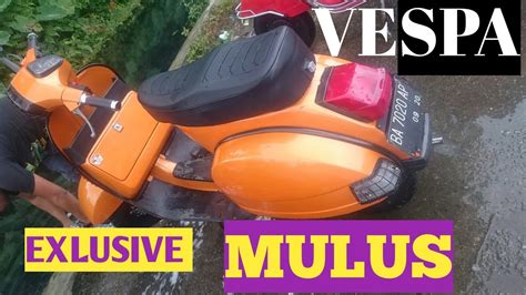 VESPA PX EXLUSIVE ORANGE GANTENG TBSS XXIV LUBUK SIKAPING YouTube