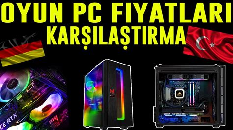 OYUN PC FİYATLARI KARŞILAŞTIRMA TÜRKİYE ALMANYA EU HAZIR PC