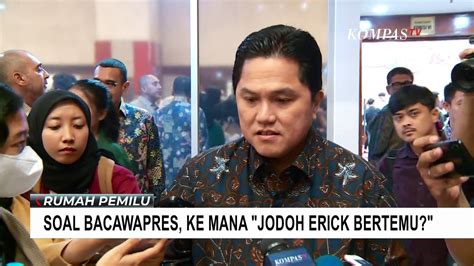 Soal Bacawapres Ganjar Dan Prabowo Ke Mana Jodoh Erick Thohir Akan