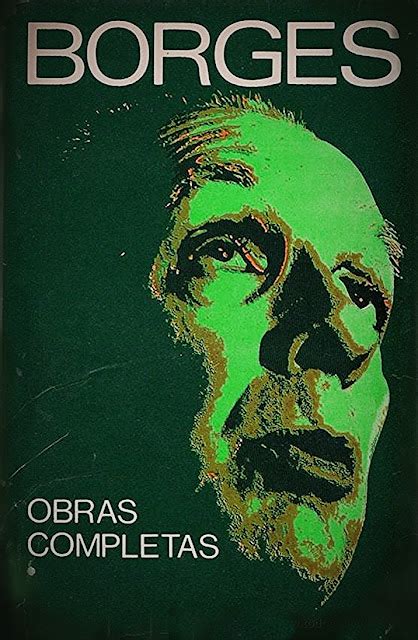 Borges Todo El Año Jorge Luis Borges Obras Completas Epílogo