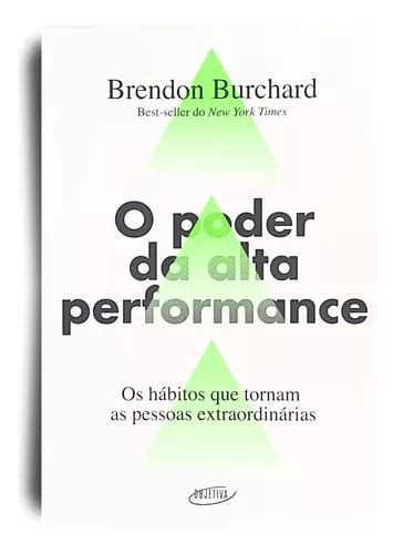 O Poder Da Alta Performance Os Hábitos Que Tornam As Pessoas