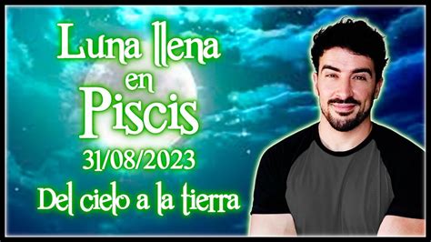 MANIFIESTA TUS SUEÑOS Luna Llena en Piscis 30 31 08 2023