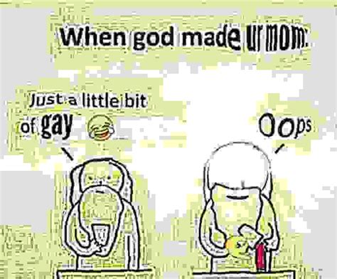 Ur Mom Gay Lol R Dankmemes