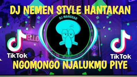 Dj Nemen Style Hantakan Ngomongo Njalukmu Piye Viral Remix Terbaru