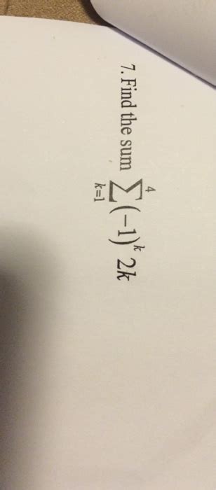 Solved Find The Sum Sigma K 1 4 1 K 2k