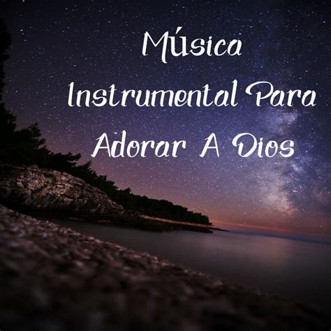 Música Instrumental para Adorar a Dios Album by Música Cristiana