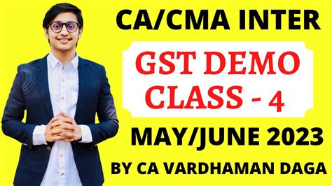 CA CMA INTER GST DEMO CLASS FOR MAY 2023 BY CA VARDHAMAN DAGA YouTube