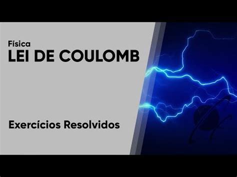 Lei de Coulomb Exercícios resolvidos YouTube