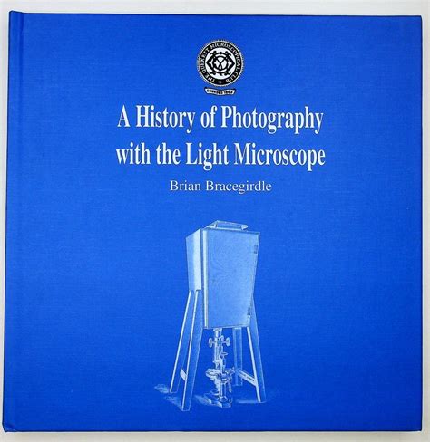 A History Of Photography With The Light Microscope Brian Bracegirdle First Edition