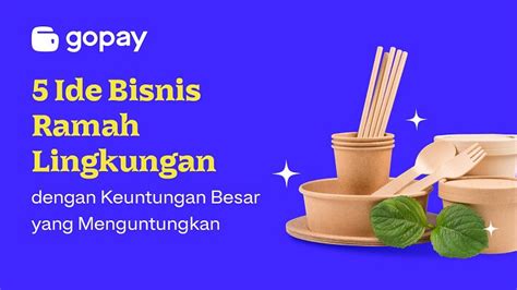 5 Ide Bisnis Ramah Lingkungan Dengan Keuntungan Besar