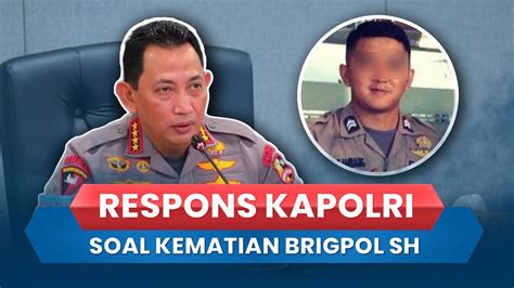 Respons Kapolri Listyo Sigit Soal Kematian Brigpol Sh Hingga Beri