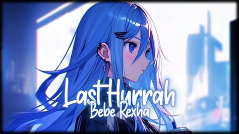 Nightcore Last Hurrah Bebe Rexha YouTube