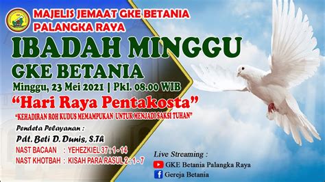 Ibadah Minggu 23 Mei 2021 Jemaat GKE Betania Palangka Raya YouTube