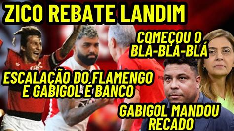 ZICO REBATE LANDIM ESCALAÇÃO DO MENGÃO E GABIGOL É BANCO COMEÇOU O BLÁ