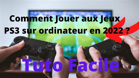 Comment Jouer Aux Jeux PS3 Sur Ordinateur PC YouTube